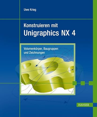 Beispielbild fr Konstruieren mit Unigraphics NX 4. Volumenkrper, Baugruppen und Zeichnungen zum Verkauf von medimops