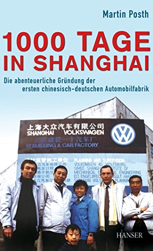 Imagen de archivo de 1000 Tage in Shanghai: Die abenteuerliche Grndung der ersten chinesisch-deutschen Automobilfabrik a la venta por medimops