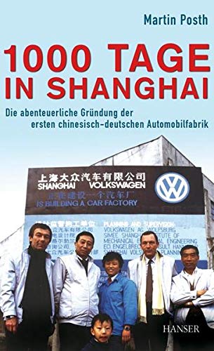 Stock image for 1000 Tage in Shanghai. Die abenteuerliche Grndungder ersten chinesisch-deutschen Automobilfabrik for sale by Arbeitskreis Recycling e.V.