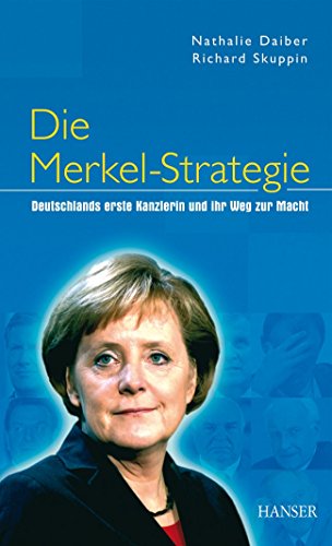 9783446406643: Die Merkel-Strategie: Deutschlands erste Kanzlerin und ihr Weg zur Macht
