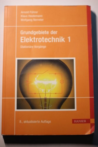 Grundgebiete der Elektrotechnik: Band 1: Stationäre Vorgänge: BD 1 - Nerreter, Wolfgang, Führer, Arnold