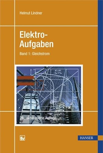 Elektro-Aufgaben. Übungsaufgaben zu den Grundlagen der Elektrotechnik: Elektro-Aufgaben: Band 1: Gleichstrom: Übungsaufgaben zu den Grundlagen der Elektrotechnik. Mit Lösungen: BD I - Lindner, Helmut