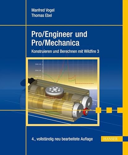 Pro/Engineer und Pro/Mechanica - Vogel, Manfred und Thomas Ebel,