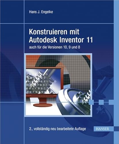 KONSTRUIEREN MIT AUTODESK INVENTOR 11. auch für die Versionen 10, 9 und 8 - Engelke, Hans-J.