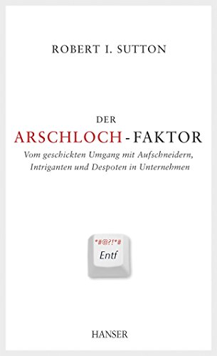 Der Arschloch-Faktor (9783446407046) by Robert I. Sutton