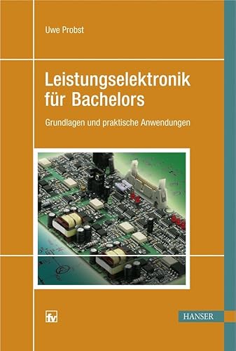 9783446407848: Leistungselektronik fr Bachelors: Grundlagen und praktische Anwendungen