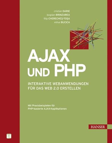 Beispielbild fr Ajax und PHP: Interaktive Webanwendungen fr das Web 2.0 erstellen Gebundene Ausgabe von Cristian Darie (Autor), Bogdan Brinzarea (Autor), Filip Chereches-Tosa (Autor), Mihai Bucica (Autor), Dorothea Heymann-Reder (bersetzer) zum Verkauf von BUCHSERVICE / ANTIQUARIAT Lars Lutzer