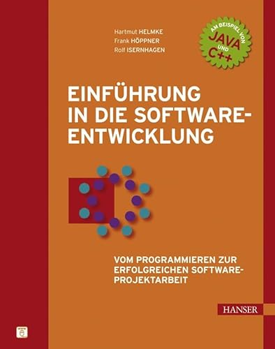 Einführung in die Software-Entwicklung: Vom Programmieren zur erfolgreichen Software-Projektarbeit - Helmke, Hartmut; Höppner, Frank; Isernhagen, Rolf