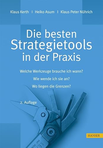 Beispielbild fr Die besten Strategietools in der Praxis : welche Werkzeuge brauche ich warum? Wie wende ich sie an? Wo liegen die Grenzen?. zum Verkauf von St. Jrgen Antiquariat