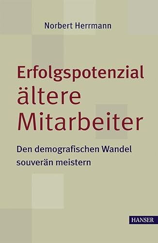 Beispielbild fr Erfolgspotenzial ltere Mitarbeiter - den demografischen Wandel souvern meistern zum Verkauf von medimops