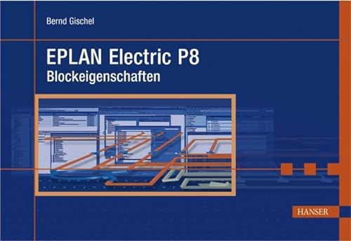 Imagen de archivo de EPLAN Electric P8 Blockeigenschaften Gischel, Bernd a la venta por BUCHSERVICE / ANTIQUARIAT Lars Lutzer