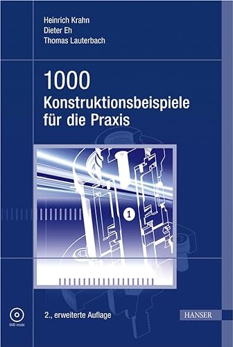 Beispielbild fr 1000 Konstruktionsbeispiele fr die Praxis Krahn, Heinrich; Eh, Dieter and Lauterbach, Thomas zum Verkauf von online-buch-de