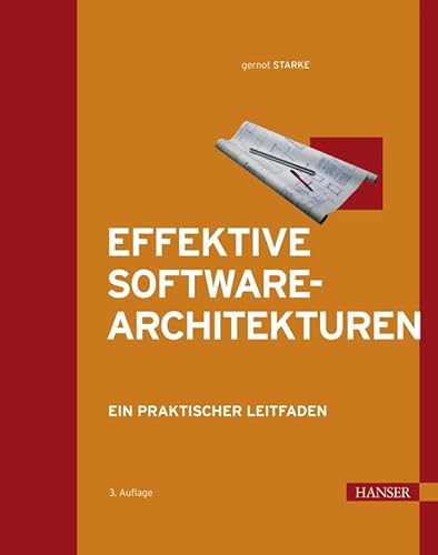 Stock image for Effektive Software-Architekturen: Ein praktischer Leitfaden Starke, Gernot for sale by online-buch-de