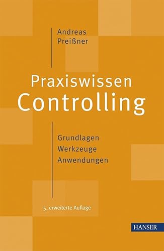 Stock image for Praxiswissen Controlling: Grundlagen - Werkzeuge - Anwendungen for sale by medimops