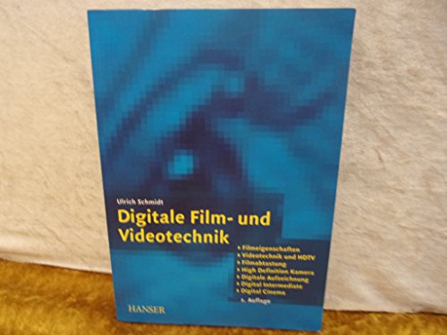 Stock image for Digitale Film- und Videotechnik: Filmeigenschaften, Videotechnik und HDTV, Filmabtastung, High Definition Kamera, Digitale Aufzeichnung, Digital Cinema for sale by medimops