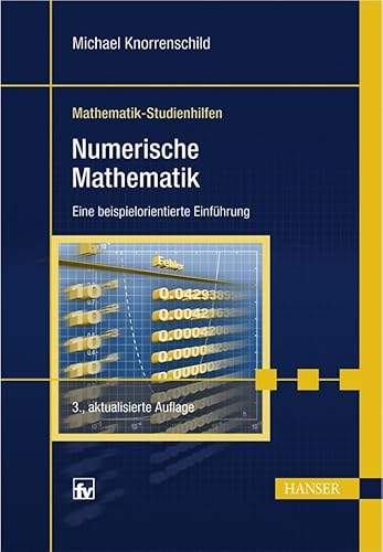 Beispielbild fr Numerische Mathematik. Eine beispielorientierte Einfhrung. Mit 23 Bildern, 77 Beispielen und 69 Aufgaben. zum Verkauf von Antiquariat Christoph Wilde