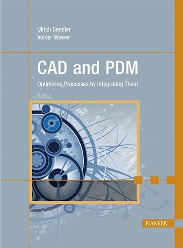 Beispielbild fr CAD and PDM: Optimizing Processes by Integrating Them von Ulrich Sendler, Volker Wawer und Paul I. Anderson zum Verkauf von BUCHSERVICE / ANTIQUARIAT Lars Lutzer