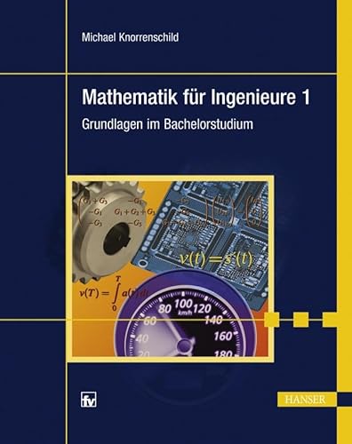 Mathematik für Ingenieure 1: Grundlagen im Bachelorstudium - Knorrenschild, Michael