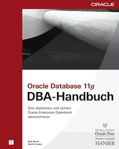 Stock image for Oracle Database 11g - DBA-Handbuch : Eine skalierbare und sichere Oracle Enterprise Datenbank administrieren for sale by Buchpark