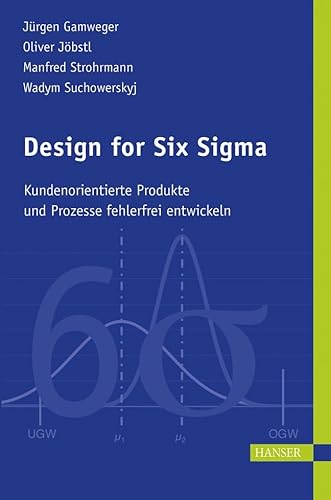 Stock image for Design For Six Sigma: Grundlagen, Methoden, Praxis for sale by Revaluation Books