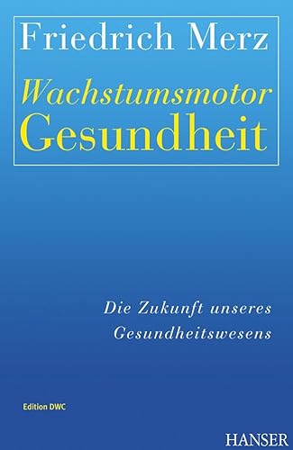 9783446414563: Wachstumsmotor Gesundheit: Die Zukunft unseres Gesundheitswesens