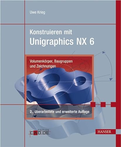 Beispielbild fr Konstruieren mit Unigraphics NX 6. Volumenkrper, Baugruppen und Zeichnungen zum Verkauf von medimops