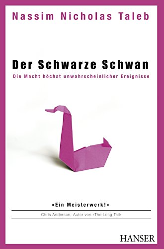 Der schwarze Schwan : die Macht höchst unwahrscheinlicher Ereignisse. Aus dem Amerikan. von Ingrid Proß-Gill - Taleb, Nassim Nicholas