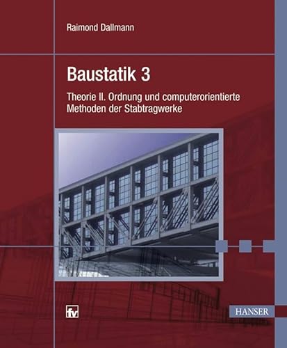 9783446417731: Baustatik 3. Theorie II. Ordnung und computerorientierte Methoden der Stabtragwerke