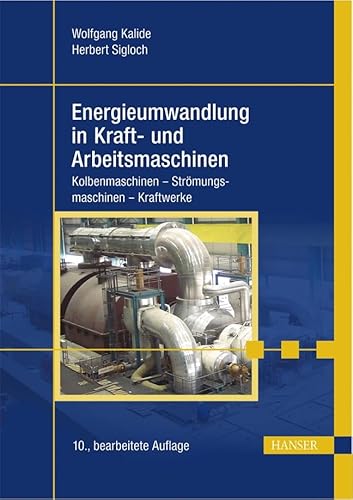 Imagen de archivo de Energieumwandlung in Kraft- und Arbeitsmaschinen. Kolbenmaschinen. Strmungsmaschinen. Kraftwerke. a la venta por Antiquariat Eule