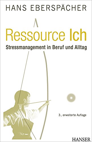 Beispielbild fr Ressource Ich: Stressmanagement in Beruf und Alltag zum Verkauf von medimops