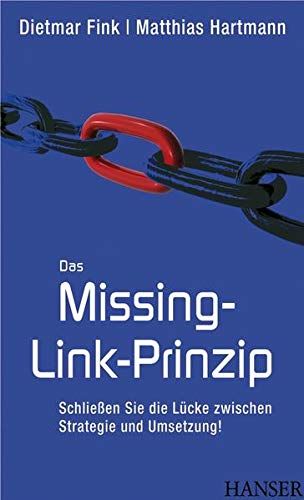 Imagen de archivo de Das Missing-Link-Prinzip: Schlieen Sie die Lcke zwischen Strategie und Umsetzung! a la venta por Sigrun Wuertele buchgenie_de