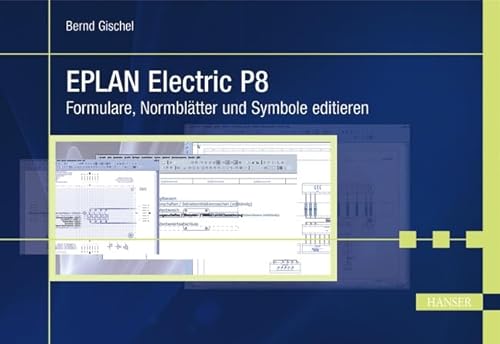 Imagen de archivo de EPLAN Electric P8: Formulare, Normbltter und Symbole editieren Gischel, Bernd a la venta por BUCHSERVICE / ANTIQUARIAT Lars Lutzer