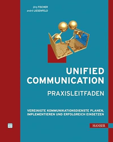 Beispielbild fr Unified Communication - Praxisleitfaden: Vereinigte Kommunikationsdienste planen, implementieren und erfolgreich einsetzen zum Verkauf von Buchmarie