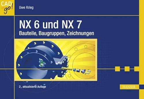 Imagen de archivo de NX 6 und NX 7: Bauteile, Baugruppen, Zeichnungen a la venta por medimops