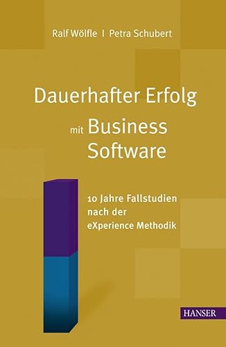 9783446420182: Dauerhafter Erfolg mit Business Software: Zehn Jahre Fallstudien nach der eXperience Methodik