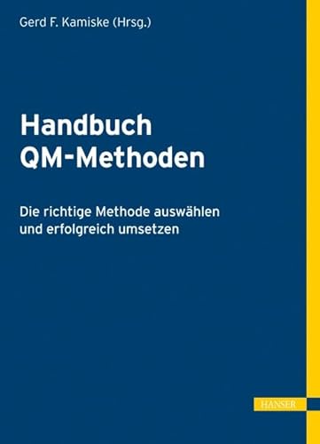 9783446420199: Handbuch QM-Methoden: Die richtige Methode auswhlen und erfolgreich umsetzen