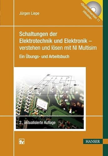 9783446421547: Schaltungen der Elektrotechnik und Elektronik - verstehen und lsen mit NI Multisim: Ein bungs- und Arbeitsbuch