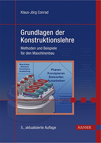 Grundlagen der Konstruktionslehre: Methoden und Beispiele für den Maschinenbau [Gebundene Ausgabe] Klaus-Jörg Conrad (Autor) - Klaus-Jörg Conrad (Autor)
