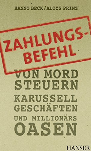 Imagen de archivo de Zahlungsbefehl: Von Mord-Steuern, Karussell-Geschften und Millionrs-Oasen a la venta por medimops