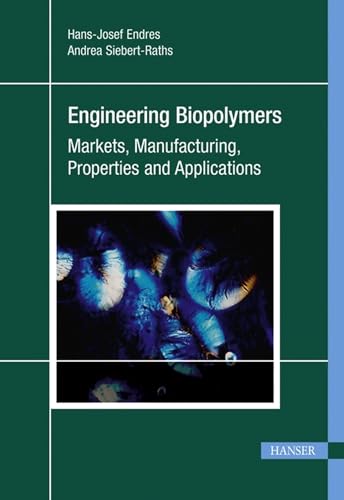 9783446424036: Engineering Biopolymers: Markets, Manufacturing, Properties and Applications