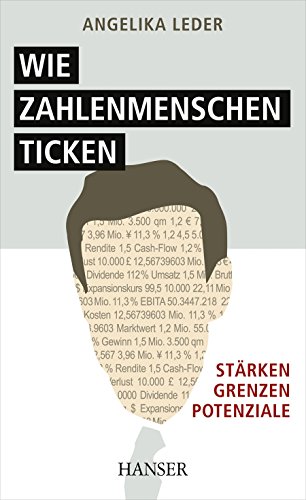 Wie Zahlenmenschen ticken Stärken - Grenzen - Potenziale - Leder, Angelika