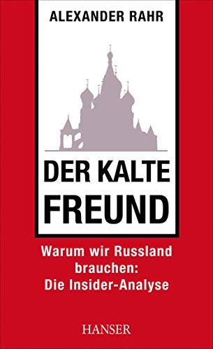 Der kalte Freund: Warum wir Russland brauchen: Die Insider-Analyse - Rahr, Alexander