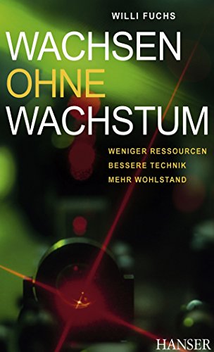 Beispielbild fr Wachsen ohne Wachstum. Weniger Ressourcen - bessere Technik - mehr Wohlstand. zum Verkauf von Antiquariat & Verlag Jenior