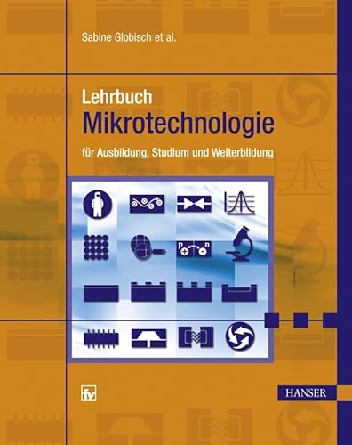 Lehrbuch Mikrotechnologie: für Ausbildung, Studium und Weiterbildung - Globisch, Sabine