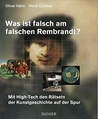 Beispielbild fr Was ist falsch am falschen Rembrandt?: Mit High-Tech den Rtseln der Kunstgeschichte auf der Spur zum Verkauf von medimops