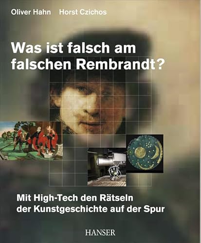 Imagen de archivo de Was ist falsch am falschen Rembrandt?: Mit High-Tech den Rtseln der Kunstgeschichte auf der Spur a la venta por medimops