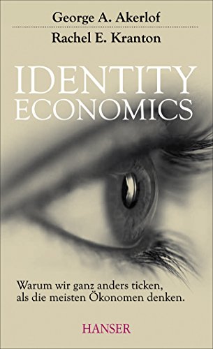 Stock image for Identity Economics: Warum wir ganz anders ticken, als die meisten konomen denken for sale by medimops