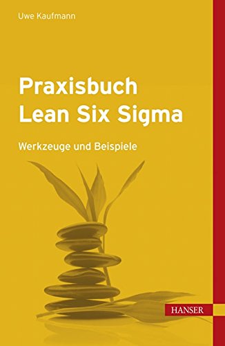 9783446427037: Praxisbuch Lean Six Sigma: Werkzeuge und Beispiele