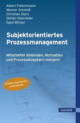 Stock image for Subjektorientiertes Prozessmanagement: Mitarbeiter einbinden, Motivation und Prozessakzeptanz steigern for sale by medimops