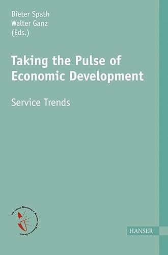 Stock image for Taking the pulse of economic development : service trends ; [International Monitoring of Activities and Research in Services]. Dieter Spath/Walter Ganz (eds.) for sale by Antiquariat Bookfarm